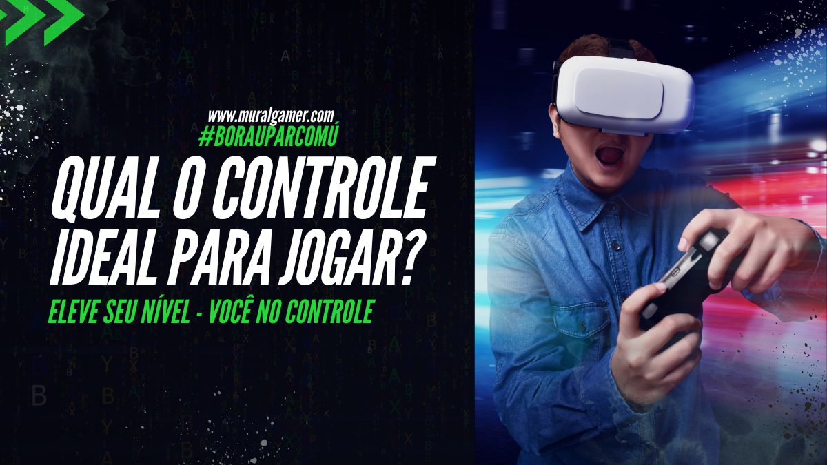 Qual é o controle ideal para jogar? Dicas para upar suas habilidades e te colocar, literalmente, no controle do jogo!